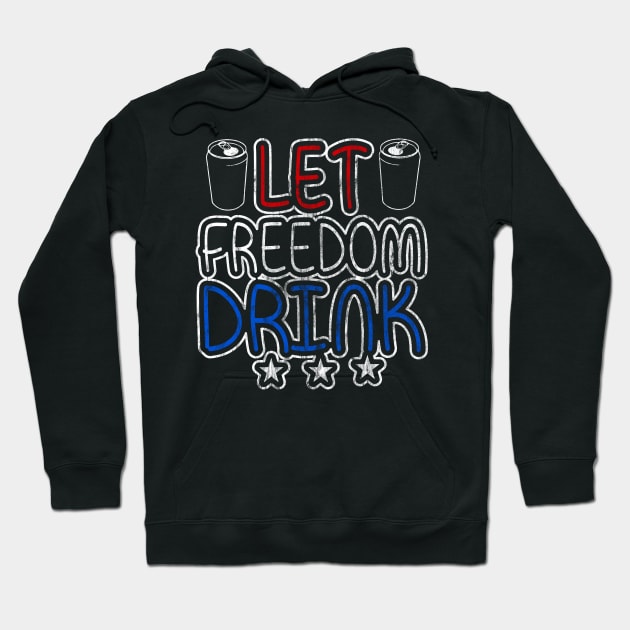 Let Freedom Drink Hoodie by joshp214